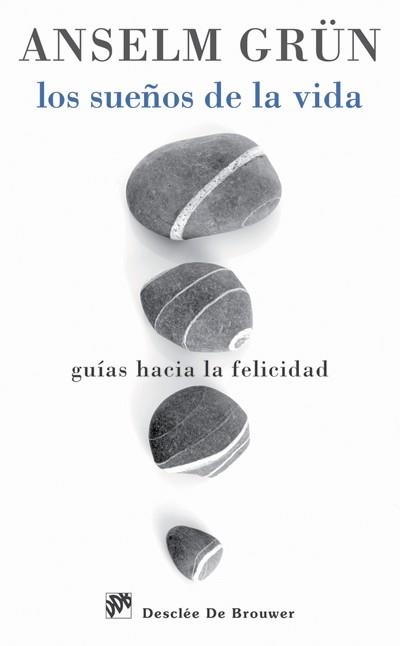 SUEÑOS DE LA VIDA, LOS. GUÍAS HACIA LA FELICIDAD | 9788433025647 | GRÜN, ANSELM | Llibreria La Gralla | Llibreria online de Granollers