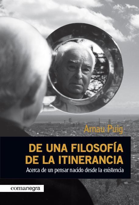 DE UNA FILOSOFÍA DE LA ITINERANCIA | 9788415097143 | PUIG, ARNAU | Llibreria La Gralla | Llibreria online de Granollers