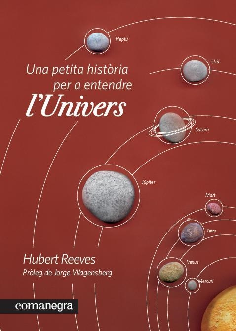 PETITA HISTÒRIA PER A ENTENDRE L'UNIVERS, UNA | 9788415097235 | REEVES, HUBERT | Llibreria La Gralla | Librería online de Granollers