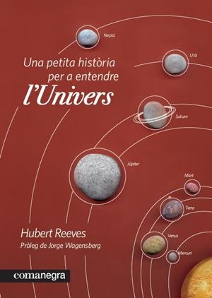 PETITA HISTÒRIA PER A ENTENDRE L'UNIVERS, UNA | 9788415097235 | REEVES, HUBERT | Llibreria La Gralla | Llibreria online de Granollers