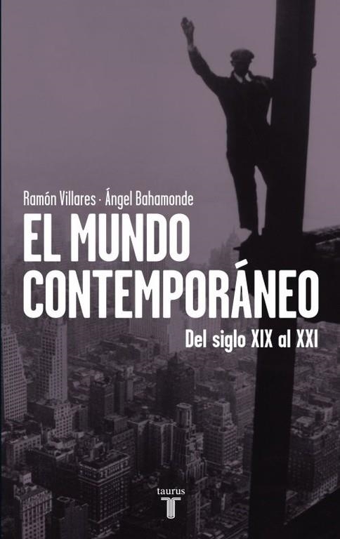 MUNDO CONTEMPORÁNEO, EL. DEL SIGLO XIX AL XXI | 9788430600748 | VILLARES, RAMÓN / BAHAMONDE, ANGEL | Llibreria La Gralla | Librería online de Granollers