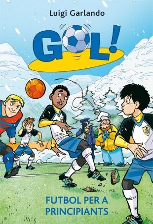 FUTBOL PER A PRINCIPIANTS (GOL 18) | 9788424644628 | GARLANDO, LUIGI | Llibreria La Gralla | Librería online de Granollers