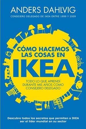 CÓMO HACEMOS LAS COSAS EN IKEA | 9788498752144 | DAHLVIG, ANDERS | Llibreria La Gralla | Librería online de Granollers