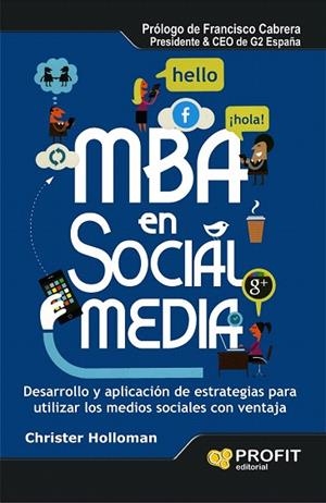 MBA EN SOCIAL MEDIA. DESARROLLO Y APLICACION DE ESTRATEGIAS PARA UTILIZAR LOS MEDIOS SOCIALES CON VEN | 9788415505150 | HOLLOMAN, CHRISTER | Llibreria La Gralla | Librería online de Granollers