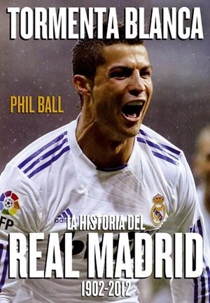 TORMENTA BLANCA. LA HISTORIA DEL REAL MADRID (1902-2012) | 9788415405320 | BALL, PHIL | Llibreria La Gralla | Librería online de Granollers
