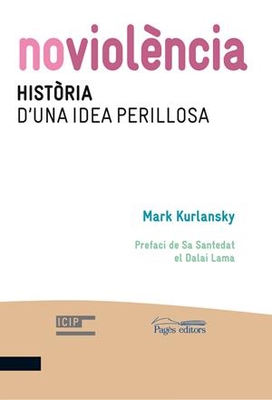 NOVIOLÈNCIA. HISTÒRIA D'UNA IDEA PERILLOSA | 9788499752600 | KURLANSKY, MARK | Llibreria La Gralla | Librería online de Granollers
