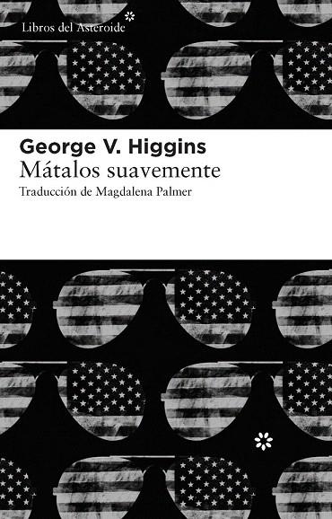 MÁTALOS SUAVEMENTE | 9788415625056 | HIGGINS, GEORGE V. | Llibreria La Gralla | Llibreria online de Granollers