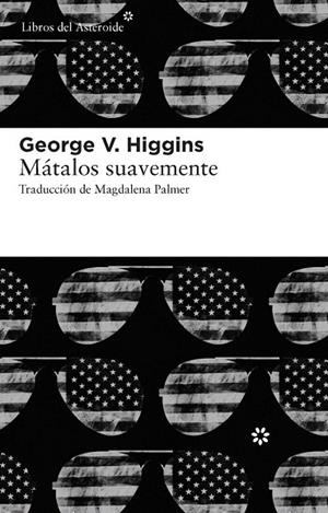 MÁTALOS SUAVEMENTE | 9788415625056 | HIGGINS, GEORGE V. | Llibreria La Gralla | Llibreria online de Granollers