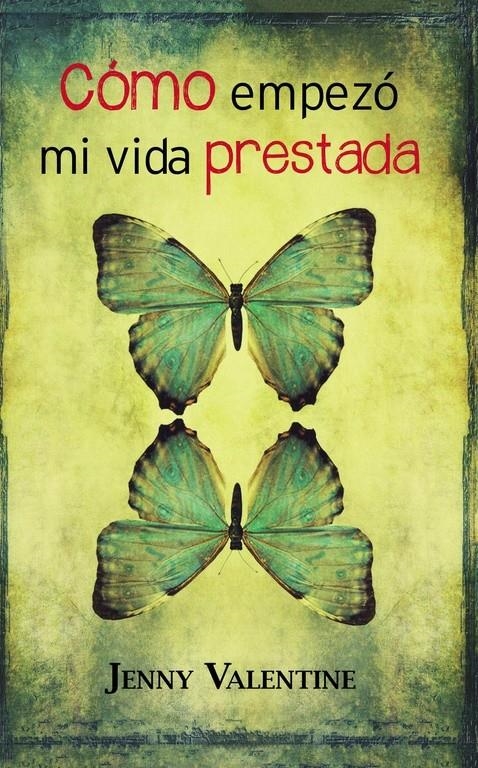 COMO EMPEZÓ MI VIDA PRESTADA | 9788420411996 | VALENTINE, JENNY | Llibreria La Gralla | Librería online de Granollers