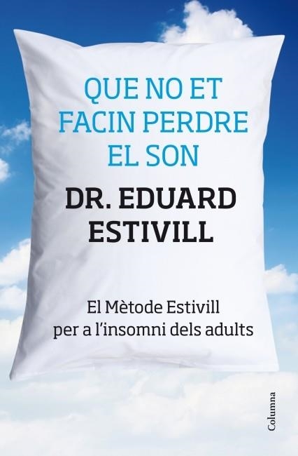 QUE NO ET FACIN PERDRE EL SON. EL MÈTODE ESTIVILL PER A L'INSOMNI DELS ADULTS | 9788466415293 | ESTIVILL, EDUARD | Llibreria La Gralla | Librería online de Granollers