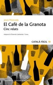 CAFÈ DE LA GRANOTA, EL. CINC RELATS (CATALÀ FÀCIL, 18) | 9788497664493 | MONCADA, JESUS | Llibreria La Gralla | Llibreria online de Granollers