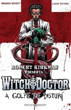 WITCH DOCTOR 1. A GOLPE DE BISTURI | 9788415480280 | SEIFERT, BRANDOM / KETNER, LUKAS | Llibreria La Gralla | Llibreria online de Granollers