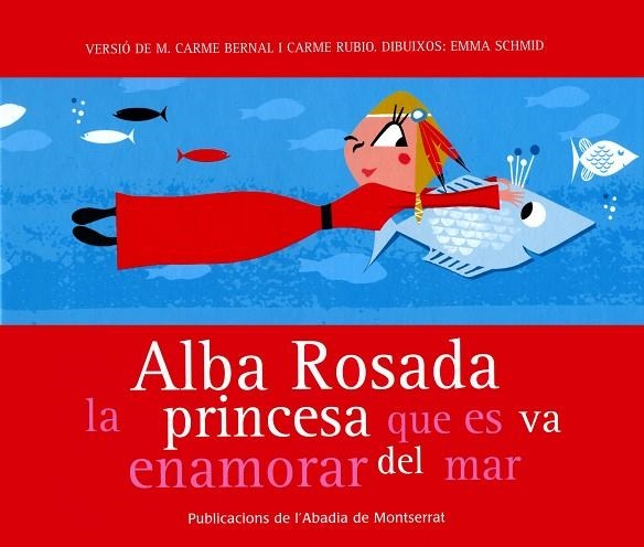 ALBA ROSADA. LA PRINCESA QUE ES VA ENAMORAR DEL MAR | 9788484159872 | BERNAL CREUS, MARIA CARMEN | Llibreria La Gralla | Llibreria online de Granollers
