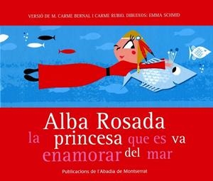 ALBA ROSADA. LA PRINCESA QUE ES VA ENAMORAR DEL MAR | 9788484159872 | BERNAL CREUS, MARIA CARMEN | Llibreria La Gralla | Llibreria online de Granollers