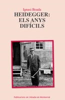 HEIDEGGER:ELS ANYS DIFÍCILS | 9788498834550 | BOADA, IGNASI | Llibreria La Gralla | Llibreria online de Granollers