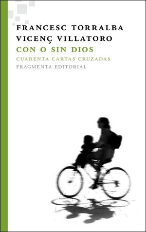CON O SIN DIOS. CUARENTA CARTAS CRUZADAS | 9788492416615 | TORRALBA, FRANCESC; VILLATORO, VICENÇ | Llibreria La Gralla | Llibreria online de Granollers