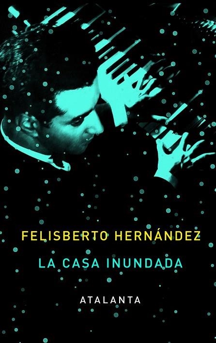 CASA INUNDADA, LA | 9788493963514 | HERNÁNDEZ, FELISBERTO | Llibreria La Gralla | Librería online de Granollers