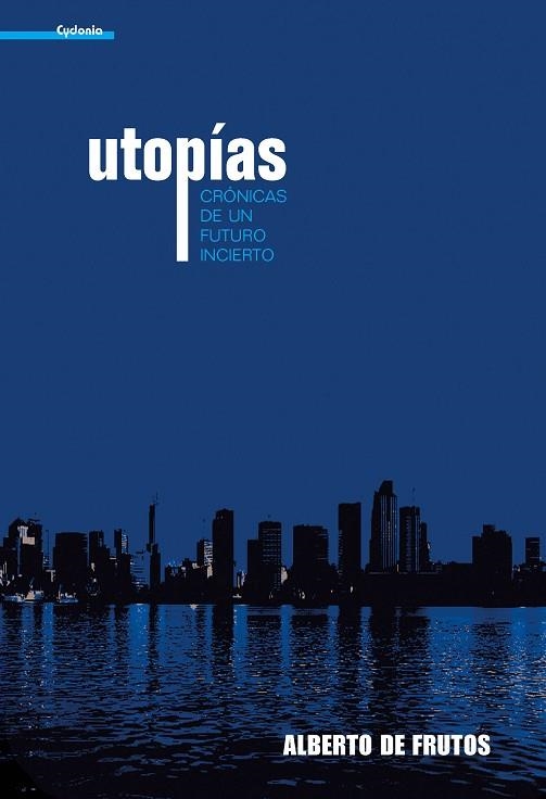 UTOPIAS.CRONICAS DE UN FUTURO INCIERTO | 9788493563455 | DE FRUTOS, ALBERTOÇ | Llibreria La Gralla | Librería online de Granollers