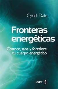 FRONTERAS ENERGÉTICAS. CONOCE, SANA Y FORTALECE TU CUERPO ENERGÉTICO | 9788441431713 | DALE, CYNDI | Llibreria La Gralla | Librería online de Granollers