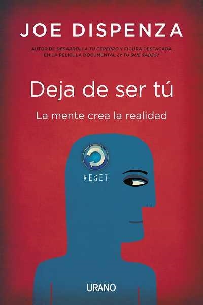 DEJA DE SER TÚ. LA MENTE CREA LA REALIDAD | 9788479538255 | DISPENZA, JOE | Llibreria La Gralla | Llibreria online de Granollers