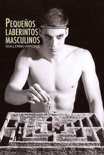 PEQUEÑOS LABERINTOS MASCULINOS | 9788415574583 | ARRÓNIZ, GUILLERMO | Llibreria La Gralla | Librería online de Granollers