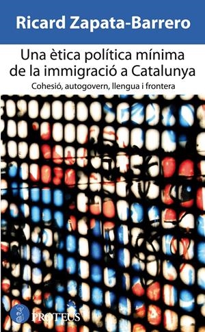 ÈTICA POLÍTICA MÍNIMA DE LA IMMIGRACIÓ A CATALUNYA, UNA | 9788415549628 | ZAPATA BARRERO, RICARD | Llibreria La Gralla | Llibreria online de Granollers