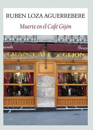 MUERTE EL EL CAFÉ GIJÓN | 9788493985523 | LOZA AGUERREBERE, RUBÉN | Llibreria La Gralla | Librería online de Granollers
