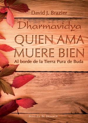 DHARMAVIDYA. QUIEN AMA MUERE BIEN | 9788433025753 | BRAZIER, DAVID J. | Llibreria La Gralla | Llibreria online de Granollers