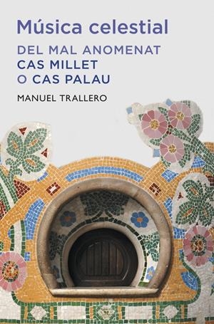 MÚSICA CELESTIAL. DEL MAL ANOMENAT CAS MILLET O CAS PALAU | 9788401388149 | TRALLERO, MANUEL | Llibreria La Gralla | Librería online de Granollers