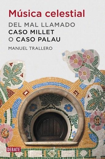 MÚSICA CELESTIAL. DEL MAL LLAMADO CASO MILLET O CASO PALAU | 9788499920849 | TRALLERO, MANUEL | Llibreria La Gralla | Llibreria online de Granollers