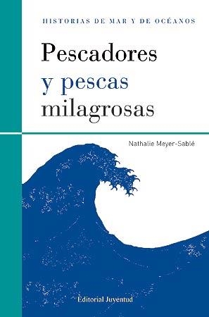 PESCADORES Y PESCAS MILAGROSAS (HISTORIAS DE MAR Y DE OCEANOS) | 9788426139481 | MEYER SABLE, NATHALIE | Llibreria La Gralla | Llibreria online de Granollers