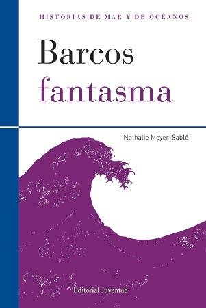 BARCOS FANTASMA (HISTORIAS DE MAR Y DE OCEANOS) | 9788426139498 | MEYER SABLE, NATHALIE | Llibreria La Gralla | Llibreria online de Granollers