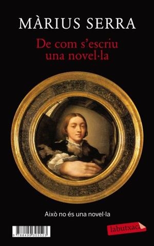 DE COM S'ESCRIU UNA NOVEL·LA + MONOCLE. UNA NOVEL·LA (IN)ACABADA (LABUTXACA) | 9788499305523 | SERRA, MARIUS | Llibreria La Gralla | Llibreria online de Granollers