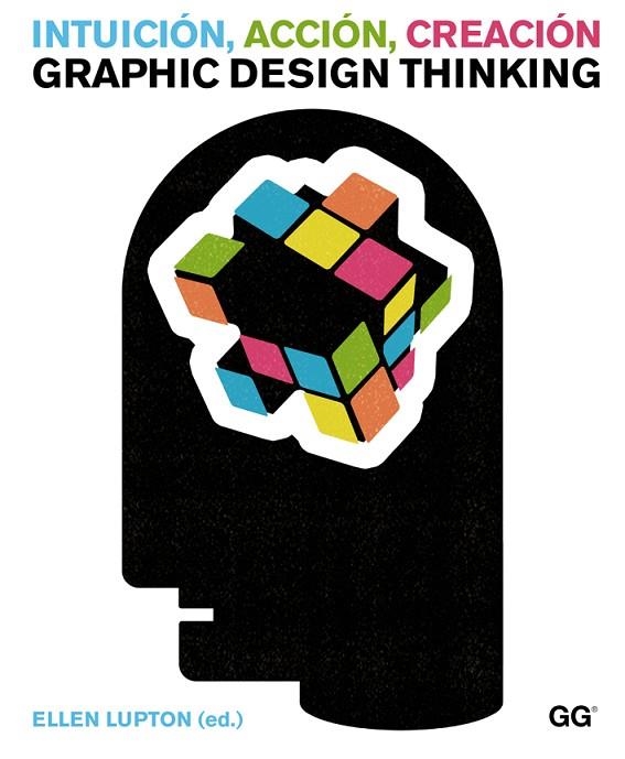 INTUICIÓN, ACCIÓN, CREACIÓN.GRAPHIC DESIGN THINKING | 9788425225734 | LUPTON, ELLEN | Llibreria La Gralla | Librería online de Granollers