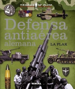 DEFENSA ANTIAEREA ALEMANA (TROPAS DE ELITE DE LA SEGUNDA GUERRA MUNDIAL) | 9788499282053 | Llibreria La Gralla | Librería online de Granollers