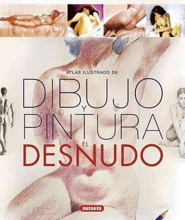 DIBUJO Y PINTURA. EL DESNUDO (ATLAS ILUSTRADO) | 9788467717389 | Llibreria La Gralla | Llibreria online de Granollers