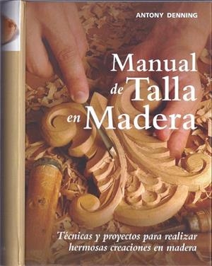 MANUAL DE TALLA EN MADERA | 9788415053194 | DENNING, ANTONY | Llibreria La Gralla | Librería online de Granollers