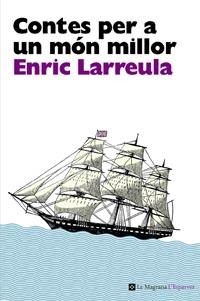 CONTES PER A UN MON MILLOR (L'ESPARVER) | 9788482649696 | LARREULA, ENRIC | Llibreria La Gralla | Llibreria online de Granollers