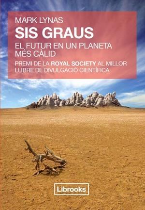 SIS GRAUS. EL FUTUR DE UN PLANETA MES CALID | 9788493891053 | LYNAS, MARK | Llibreria La Gralla | Librería online de Granollers