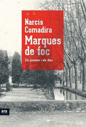 MARQUES DE FOC. ELS POEMES I ELS DIES | 9788415224617 | COMADIRA, NARCÍS | Llibreria La Gralla | Llibreria online de Granollers
