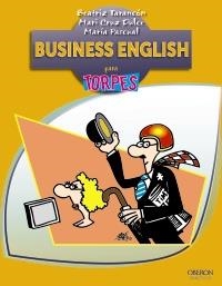 BUSINESS ENGLISH PARA TORPES | 9788441532403 | TARANCON, BEATRIZ / DULCE, MARI CRUZ / PASCUAL, MARIA | Llibreria La Gralla | Librería online de Granollers
