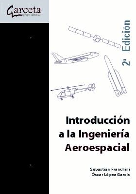 INTRODUCCIÓN A LA INGENIERÍA AEROESPACIAL (2A EDICIÓ) | 9788492812905 | LOPEZ GARCIA, OSCAR; FRANCHINI, SEBASTIAN | Llibreria La Gralla | Librería online de Granollers