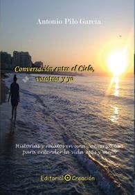 CONVERSACIONES ENTRE EL CIELO VOSOTROS Y YO | 9788415676027 | PILO GARCÍA, ANTONIO | Llibreria La Gralla | Llibreria online de Granollers