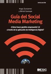 GUÍA DEL SOCIAL MEDIA MARKETING | 9788473568623 | ZUNZARREN, HUGO / GOROSPE, BÉRTOL | Llibreria La Gralla | Llibreria online de Granollers