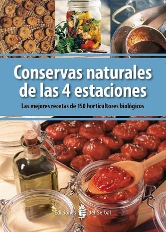 CONSERVAS NATURALES DE LAS 4 ESTACIONES.LAS MEJORES RECETAS DE 150 HORTICULTORES BIOLÓGICOS | 9788476287071 | Llibreria La Gralla | Librería online de Granollers