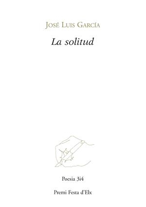 SOLITUD, LA (PREMI FESTA D'ELX) | 9788475029085 | GARCÍA, JOSÉ LUIS | Llibreria La Gralla | Librería online de Granollers