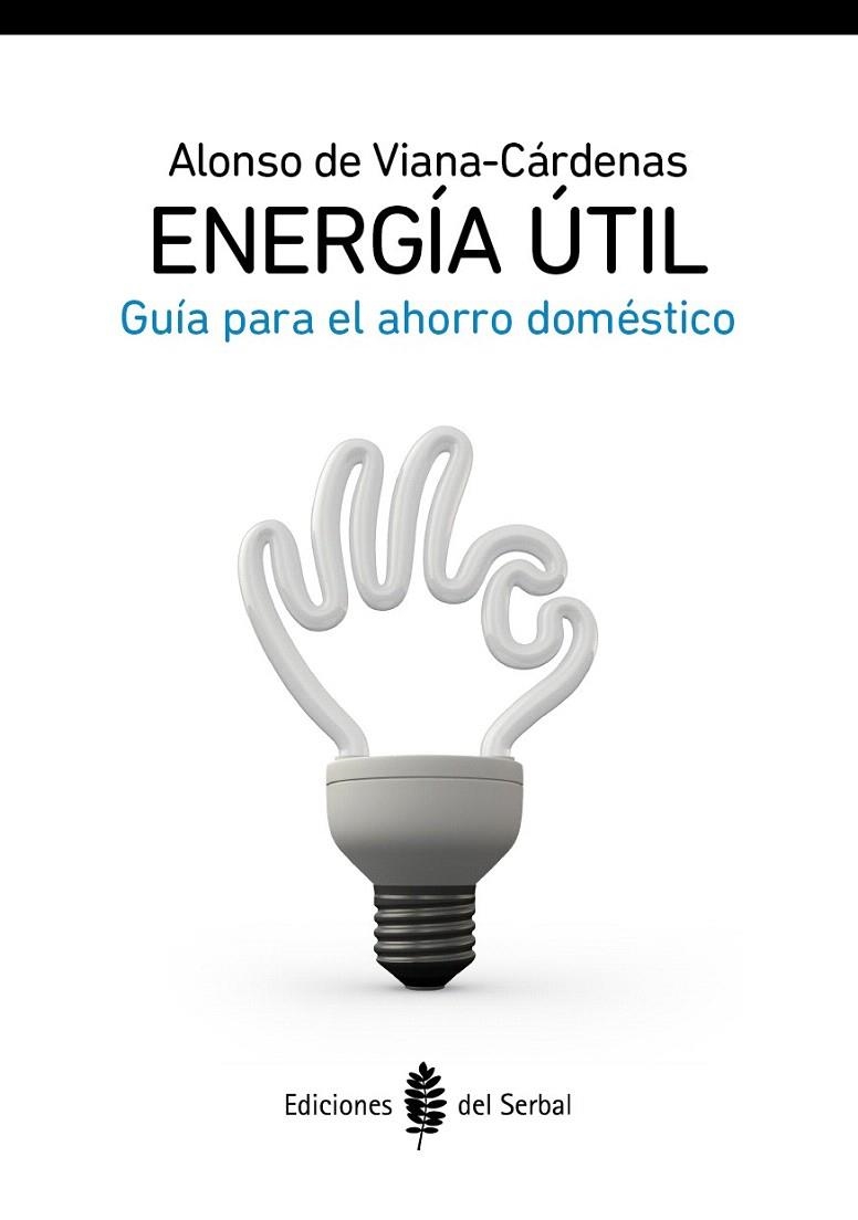 ENERGÍA ÚTIL.GUÍA PARA EL AHORRO DOMÉSTICO | 9788476286944 | DE VIANA, ALONSO | Llibreria La Gralla | Librería online de Granollers