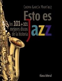 ESTO ES JAZZ. LOS 101+101 MEJORES DISCOS DE LA HISTORIA | 9788420609201 | GARCÍA MARTÍNEZ, CHEMA | Llibreria La Gralla | Librería online de Granollers
