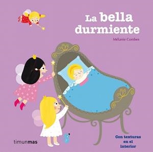 BELLA DURMIENTE, LA (CUENTOS CLÁSICOS CON TEXTURAS) | 9788408003915 | COMBES, MÉLANIE | Llibreria La Gralla | Librería online de Granollers