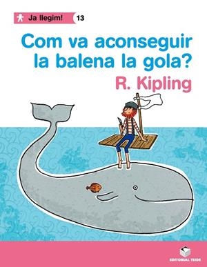 COM VA ACONSEGUIR LA SEVA GOLA (JA LLEGIM,13) | 9788430764457 | KIPLING, R. | Llibreria La Gralla | Librería online de Granollers
